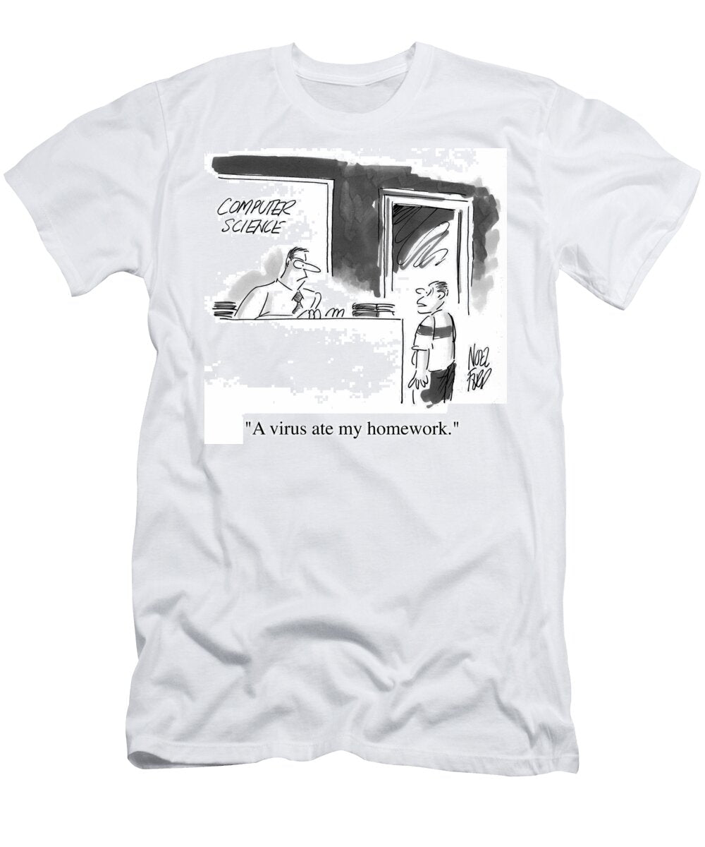 A Virus Ate My Homework Noel Ford T-Shirt