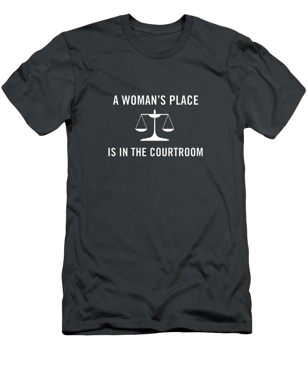 A Womans Place Is in the Courtroom Lawyer Law School Ahlby Aleish T-Shirt