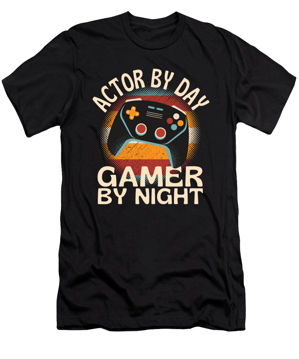 Actor By Day Gamer By Night Organicfoodempire T-Shirt