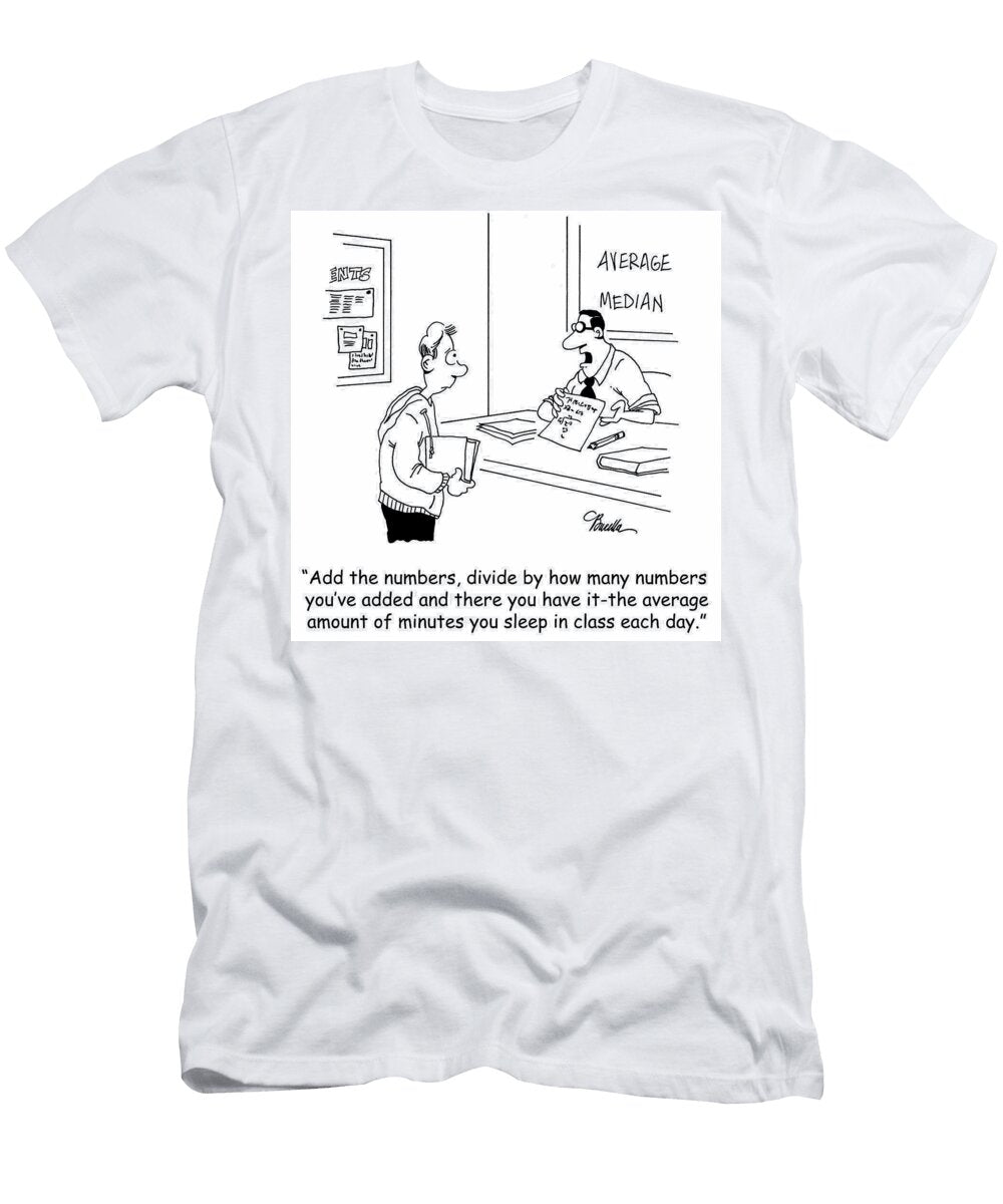 Add the Numbers Divide By How Many Numbers Youve Added Marty Bucella T-Shirt