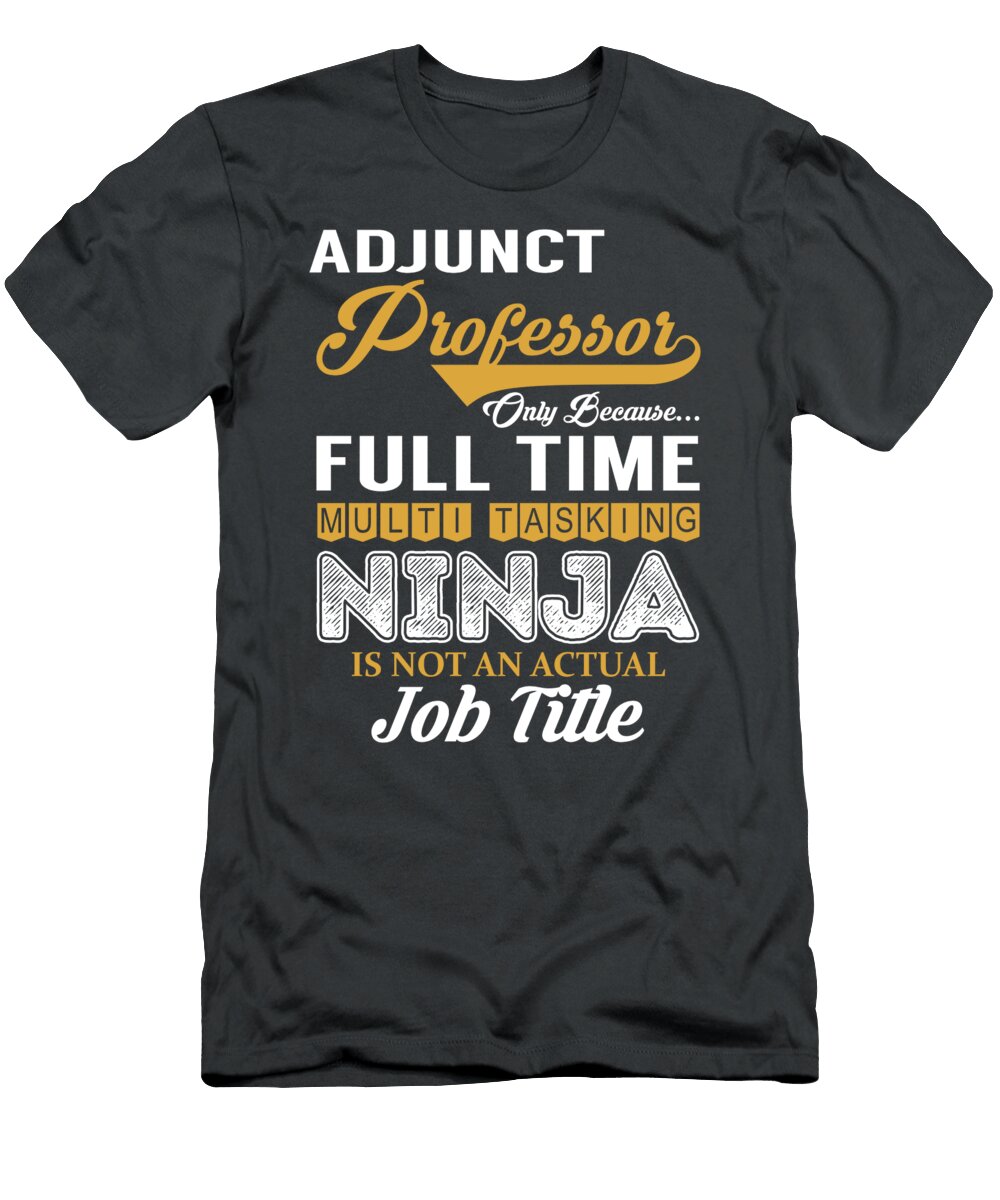 Adjunct Professor Multitasking Job T-Shirt