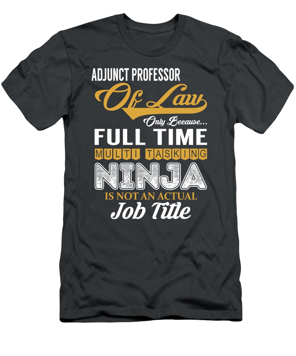 Adjunct Professor of Law Multitasking Job T-Shirt