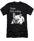 Adorable French Bulldog Nope Not Today Lazy Dog Natalie Lidford T-Shirt