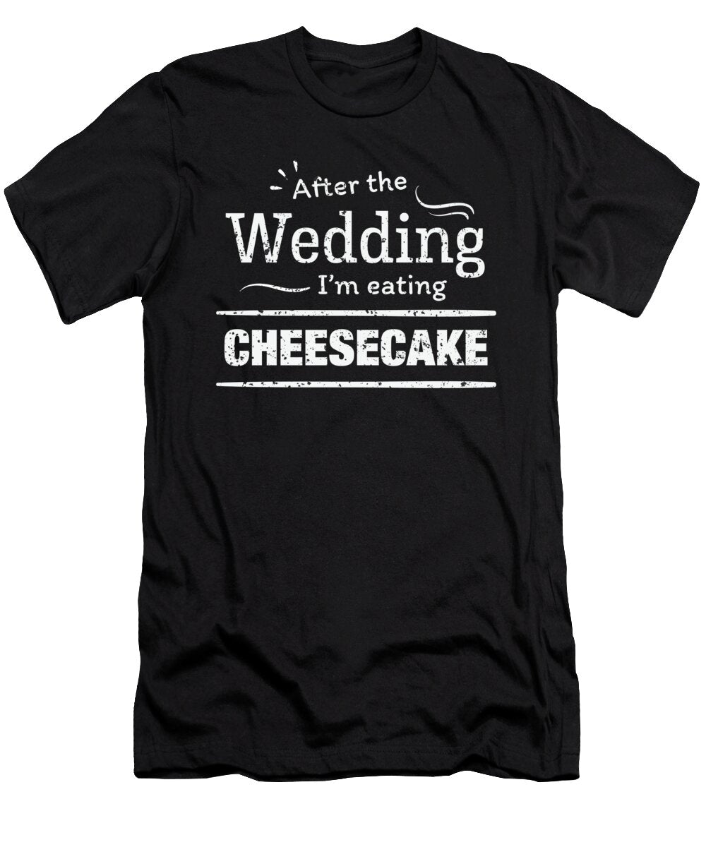 After the Wedding Im Eating Cheesecake Fun Wedding Diet Orange Pieces T-Shirt