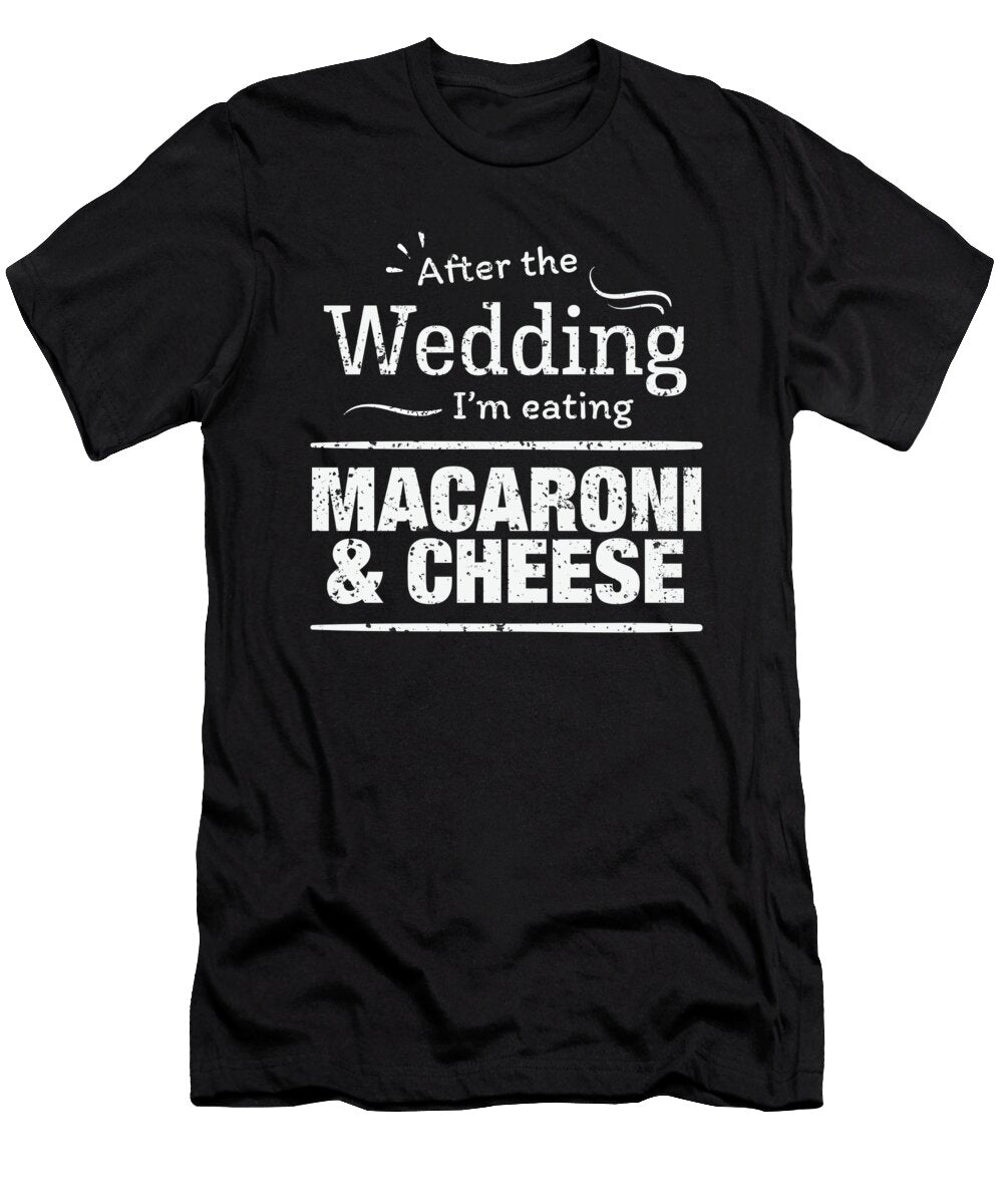 After the Wedding Im Eating Mac Cheese Wedding Diet Orange Pieces T-Shirt