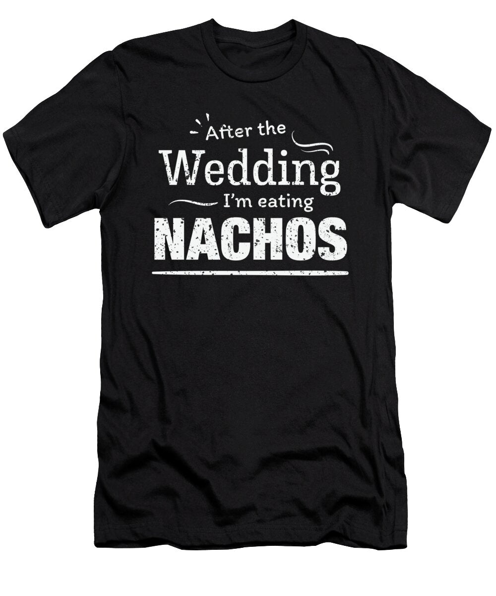 After the Wedding Im Eating Nachos Fun Wedding Diet Orange Pieces T-Shirt