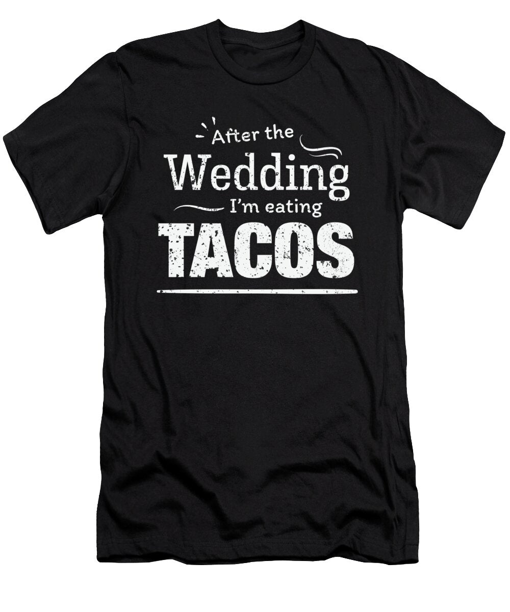 After the Wedding Im Eating Tacos Fun Wedding Diet Orange Pieces T-Shirt