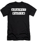Against Racism Anti Racism Racist Equality Gift Thomas Larch T-Shirt