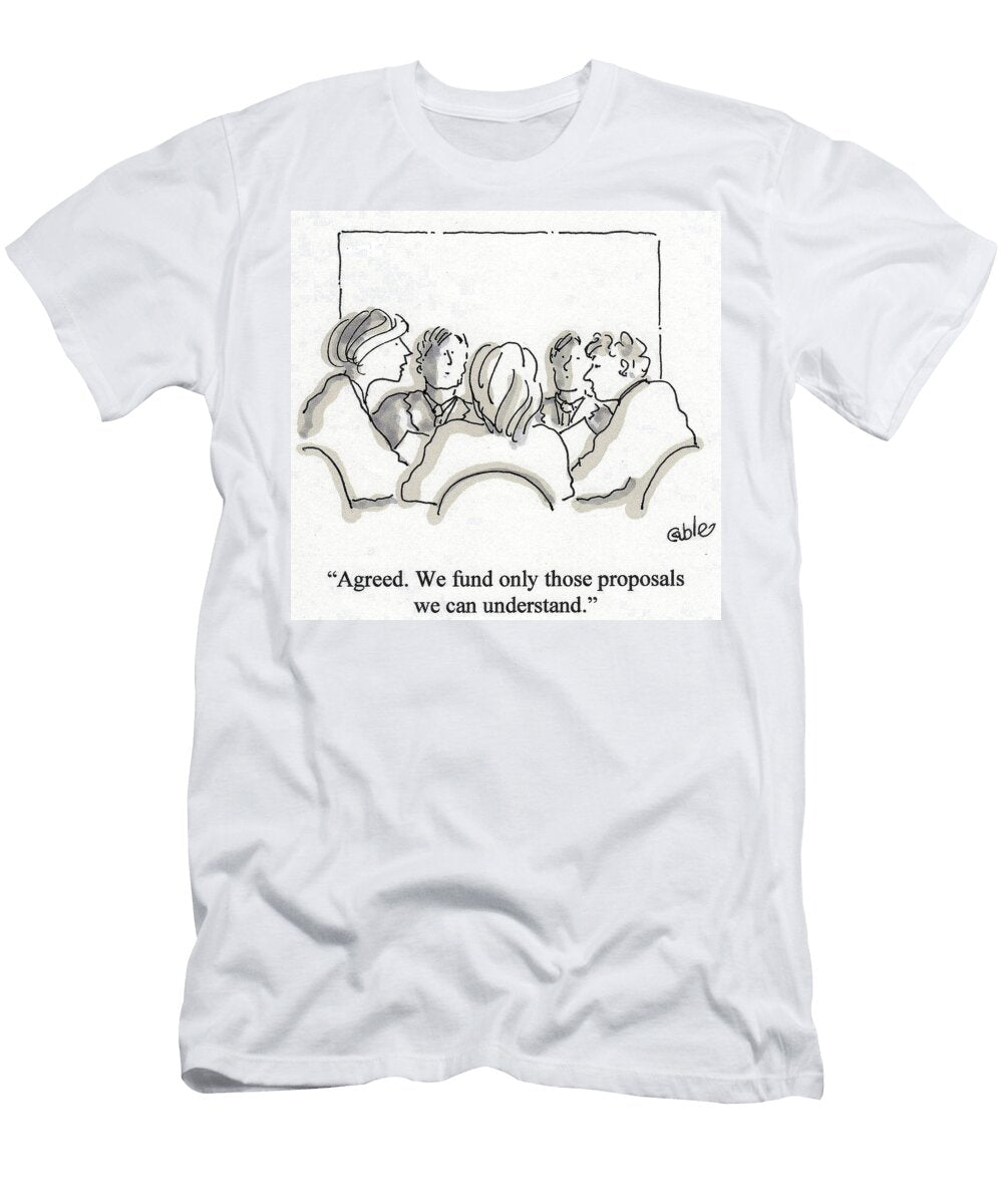 Agreed We Fund Only Those Proposals We Can Understand Carole Cable T-Shirt