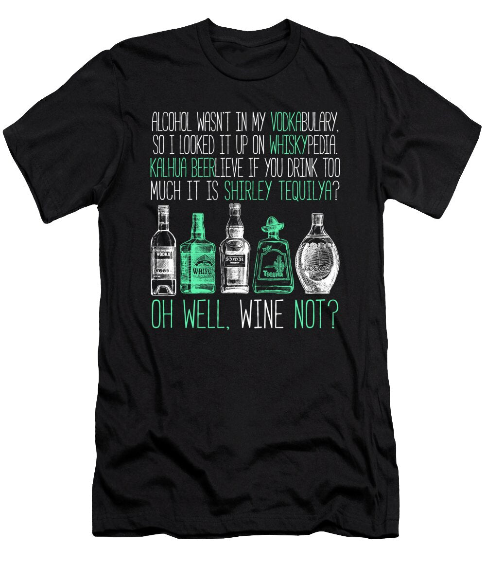 Alcohol Wasnt in My Vodkabulary So I Looked It Up on Whisypedia Jacob Zelazny T-Shirt