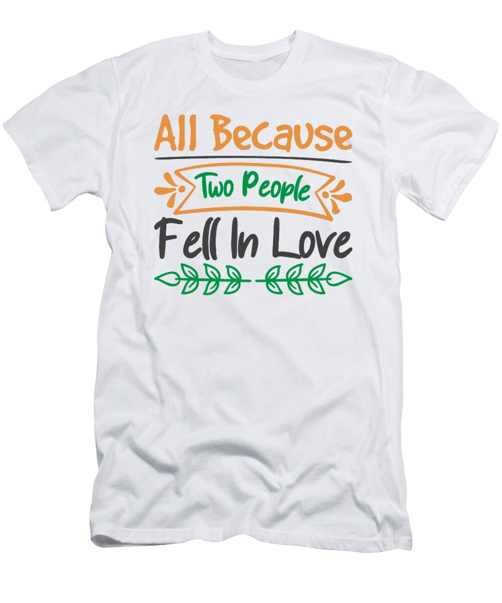 All Because Two People Fell in Love Jacob Zelazny T-Shirt