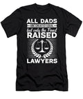All Dads Are Created Equal But Only the Finest Raise Lawyers Noirty Designs T-Shirt