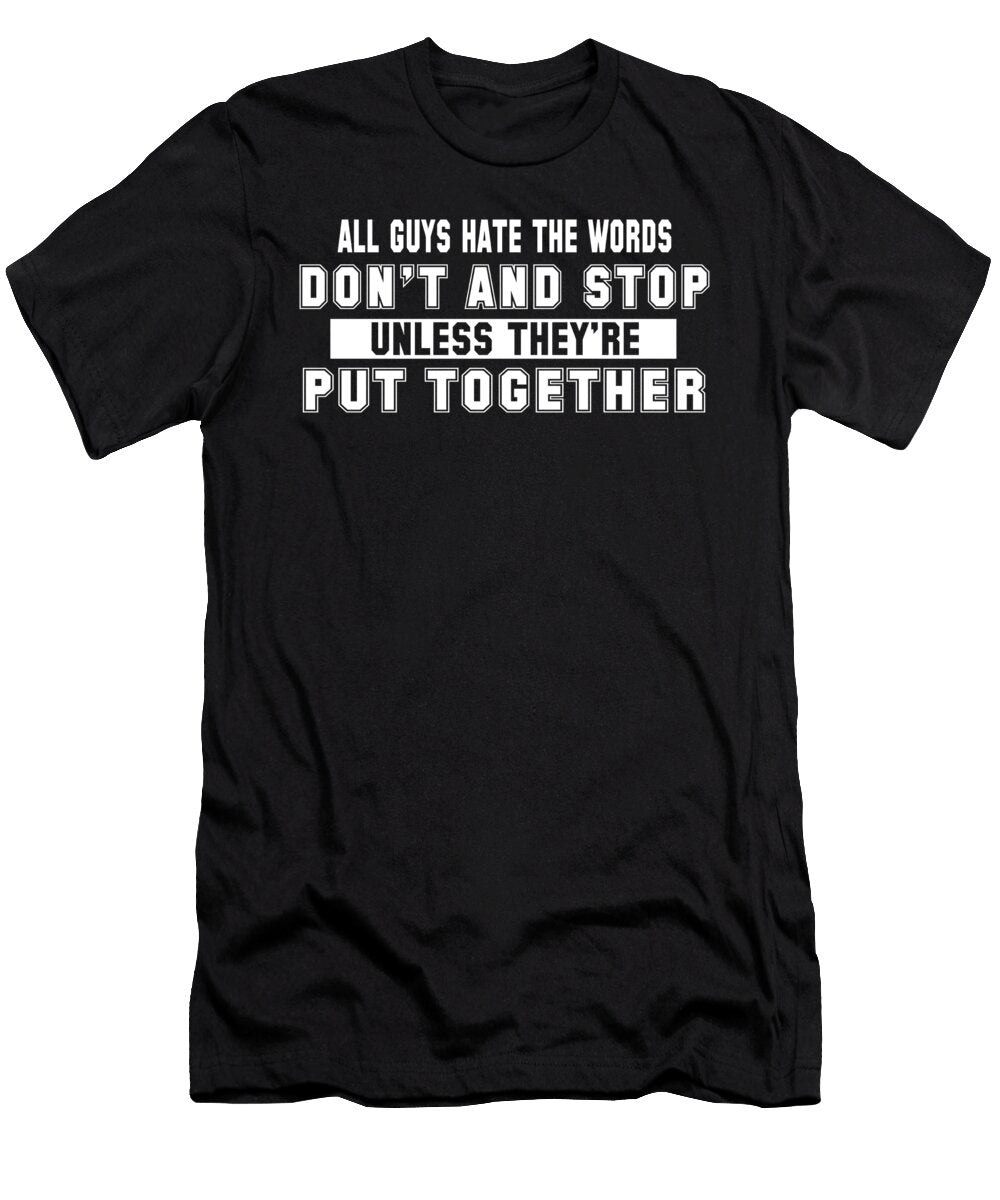 All Guys Hate the Words Dont and Stop Jacob Zelazny T-Shirt