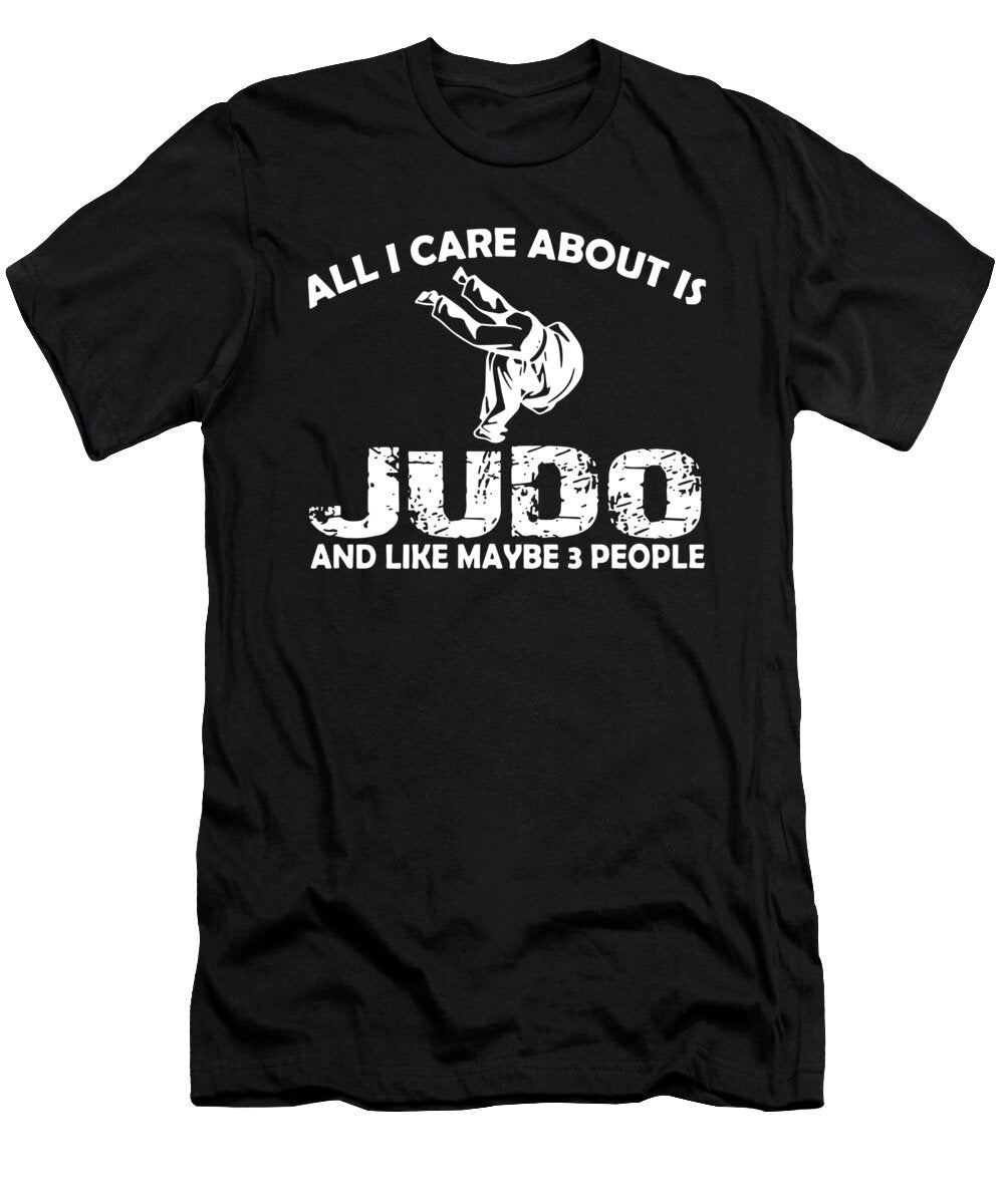 All I Care About Is Judo and Like Maybe 3 People Game Owen Ervin T-Shirt