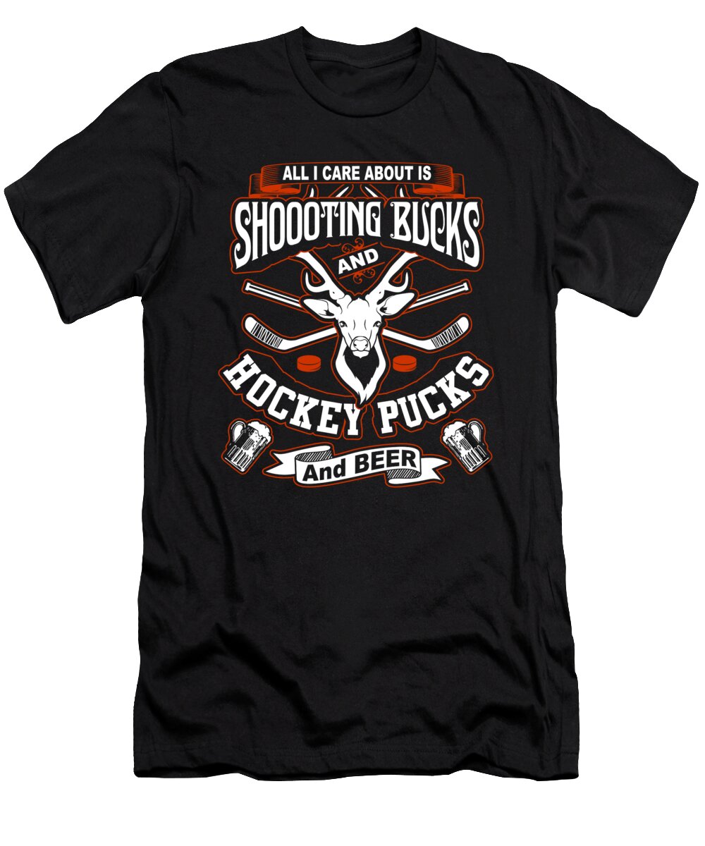 All I Care About Is Shooting Bucks and Hockey Pucks and Beer Jacob Zelazny T-Shirt