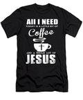 All I Need Is a Little Bit of Coffee and a Whole Lot of Jesus Jacob Zelazny T-Shirt