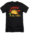 All I Need Is Love and Tacos Me T-Shirt