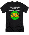 All I Need Is Tacos and a Dance Partner Jacob Zelazny T-Shirt