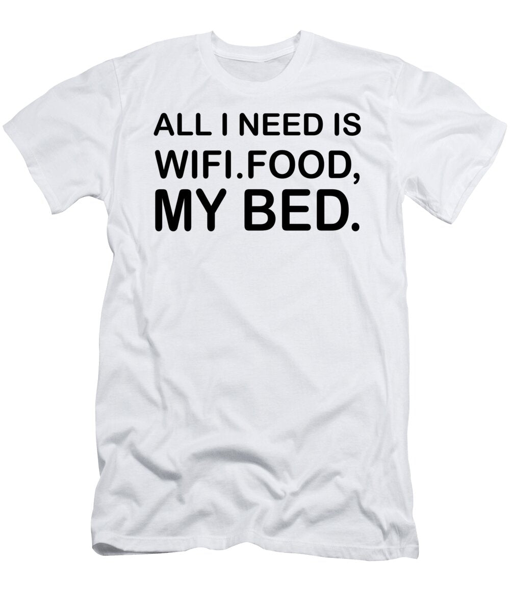 All I Need Is Wifi Food My Bed Jacob Zelazny T-Shirt