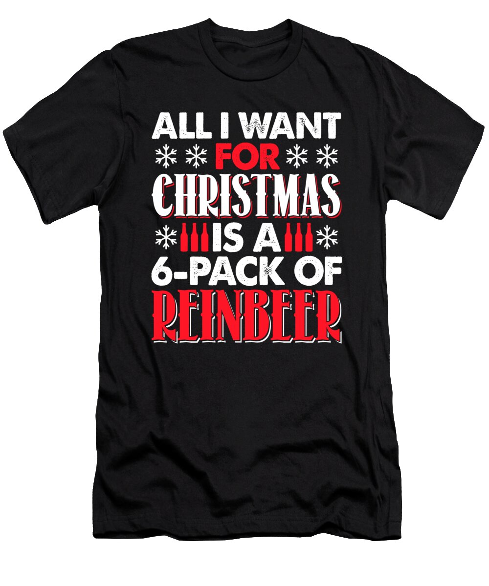 All I Want for Christmas Is a 6 Pack of Reinbeer Jacob Zelazny T-Shirt