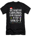 All I Want for Christmas Students Saying 67 Six Studi Alex T-Shirt