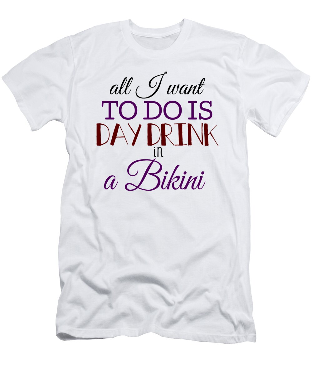 All I Want to Do Is Day Drink in a Bikini Jacob Zelazny T-Shirt