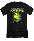 All Men Are Created Equal But the Best Can Still Play Drums in Their Fifties Rock Bailey Ordell T-Shirt