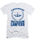 All Men Are Created Equal Then a Few Become Lawyers Jacob Zelazny T-Shirt