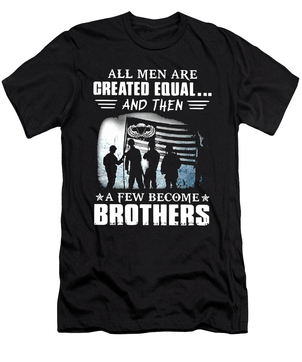 All Men Are Greated Equal and Then a Few Become Brother Nate Gloucester T-Shirt