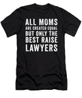 All Moms Are Created Equal But Only the Best Raise Lawyers Jane Keeper T-Shirt