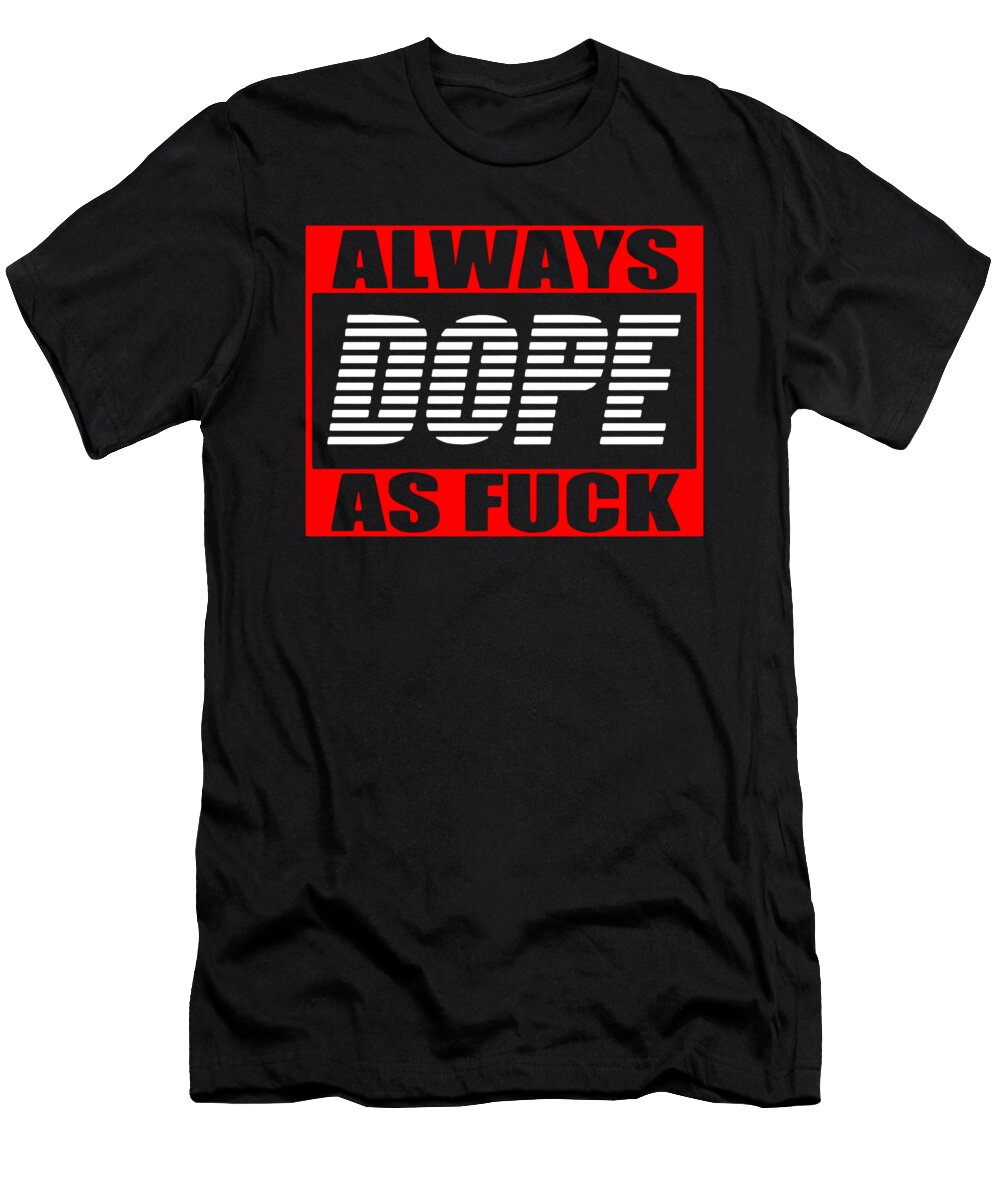 Always Dope Tyga Lil Wayne Rick Ross Jordans Hip Hop DJ Club Nope Aidan Caire T-Shirt