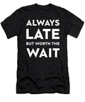 Always Late But Worth the Wait Brother Christopher Coburn T-Shirt