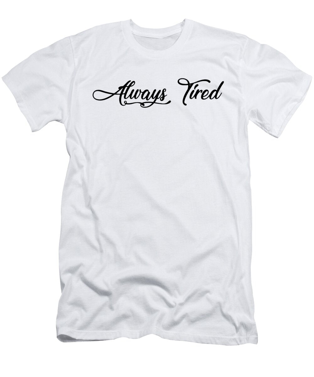 Always Tired Billy Burke T-Shirt