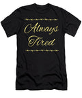 Always Tired Bridgitte Jodie T-Shirt