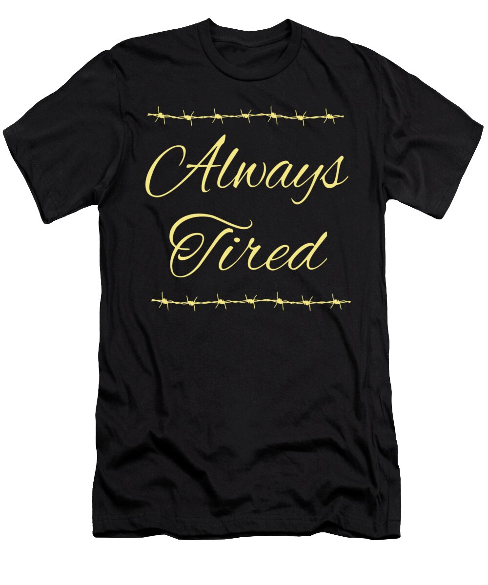 Always Tired Bridgitte Jodie T-Shirt