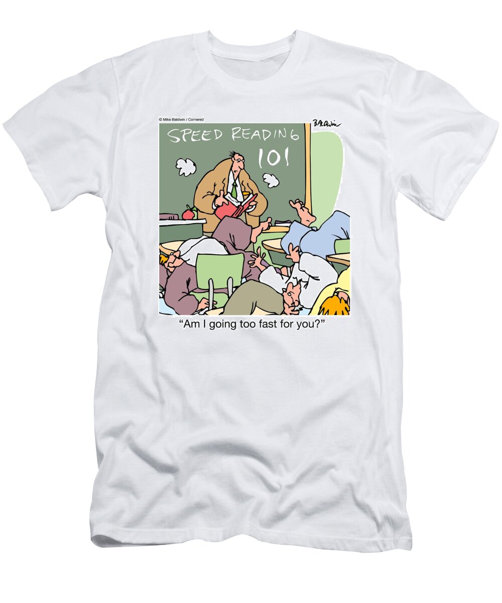 Am I Going Too Fast for Mike Baldwin No Index T-Shirt