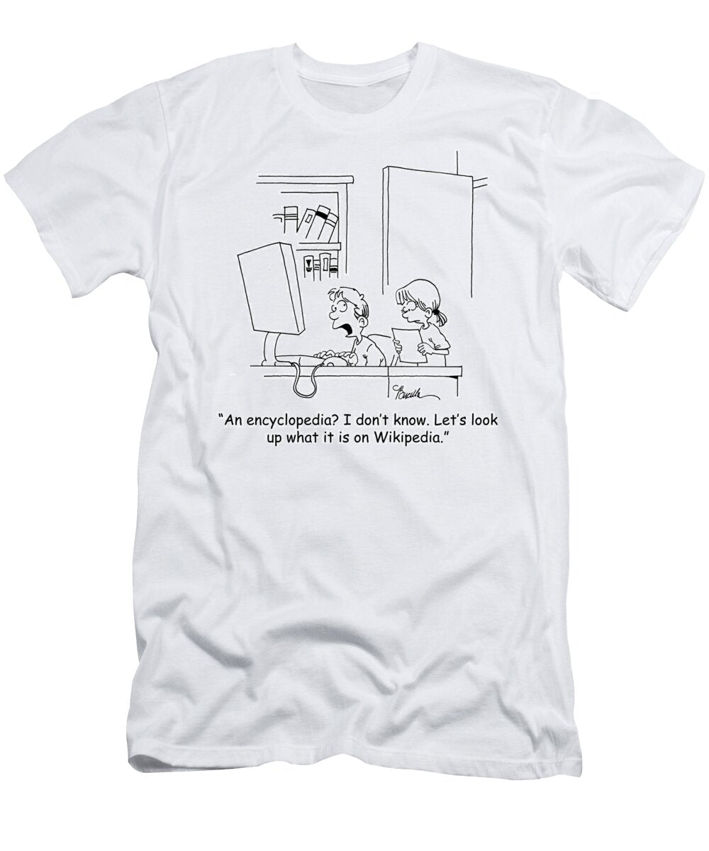 An Encyclopedia I Dont Know Lets Look Up What It Is Marty Bucella T-Shirt