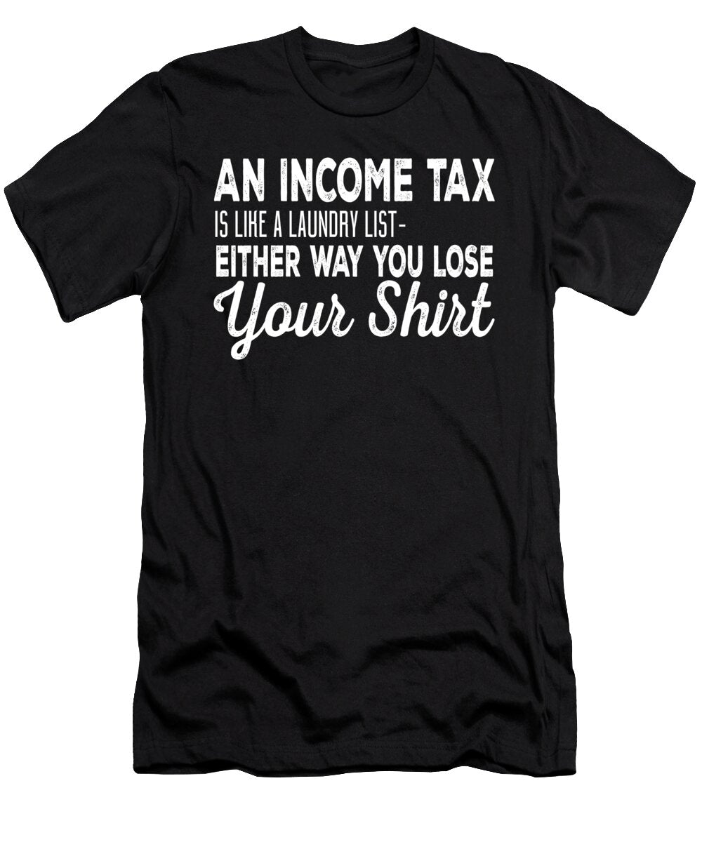 An Income Tax Is Like a Laundry List Jacob Zelazny T-Shirt