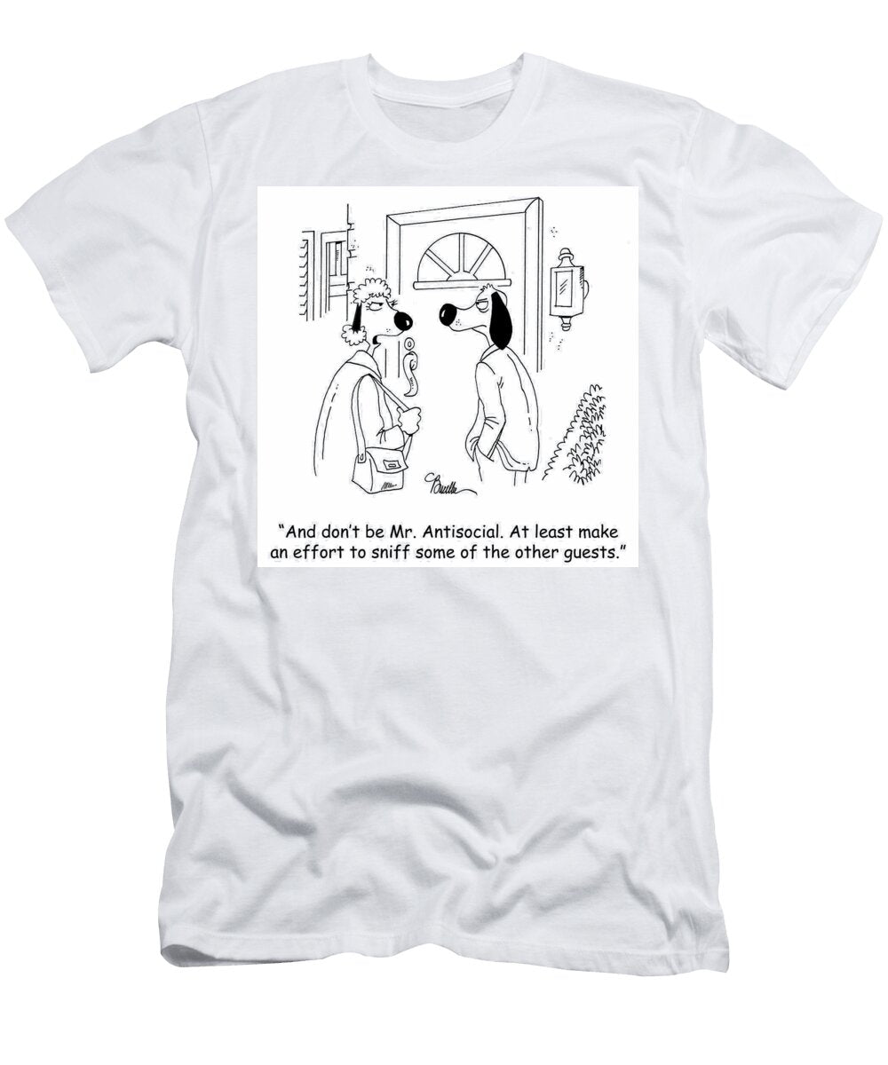 And Dont Be Mr Antisocial At Least Make an Effort Marty Bucella T-Shirt