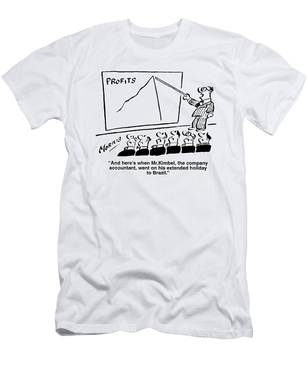 And Heres Where Mr Kimbel the Company Accountant Went John Morris T-Shirt