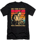 And I Think to Myself What a Wonderful Weld Welding Welder Toms Store T-Shirt
