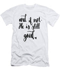 And If Not He Is Still Good Brother Rory Sloane T-Shirt