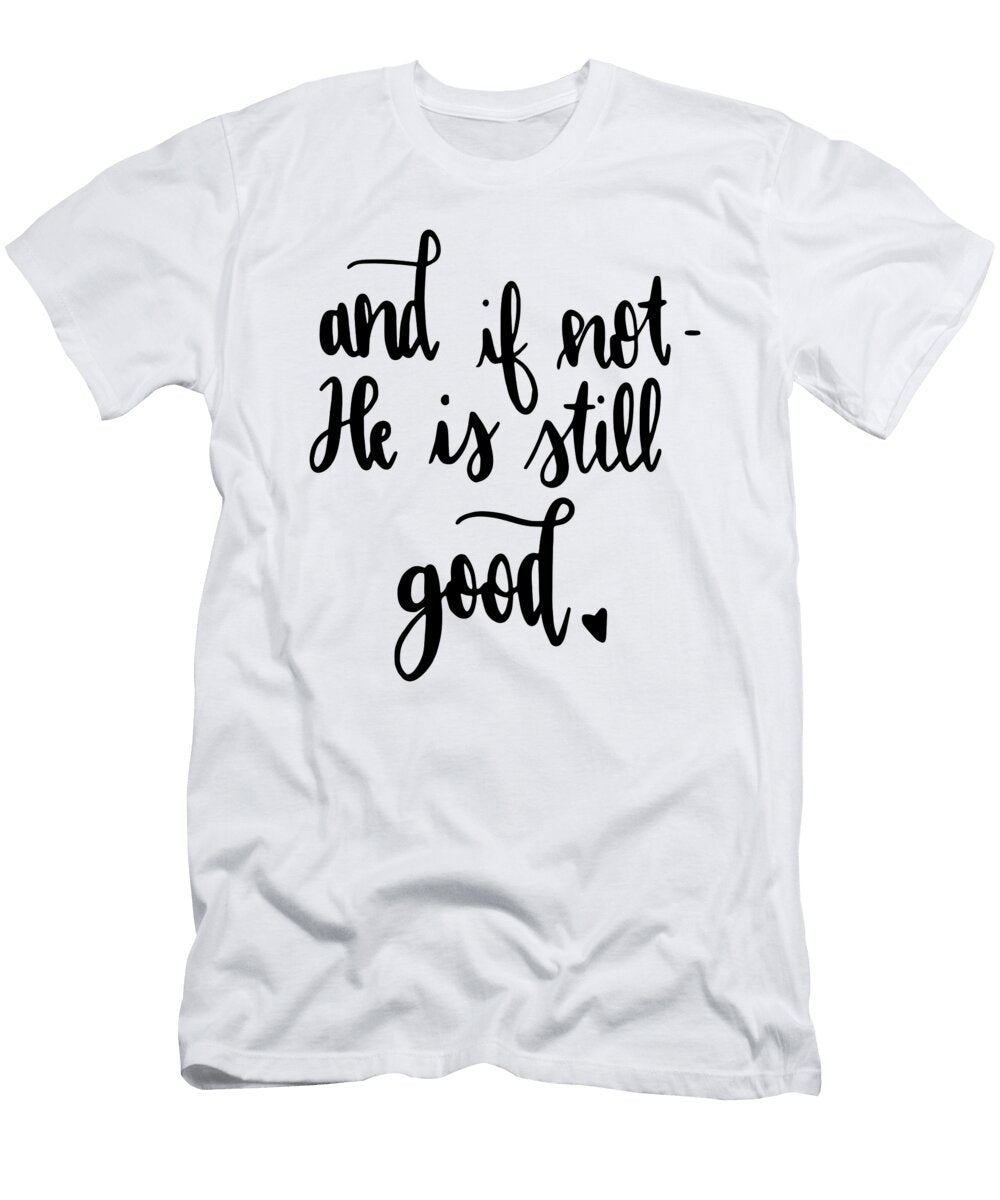 And If Not He Is Still Good Brother Rory Sloane T-Shirt