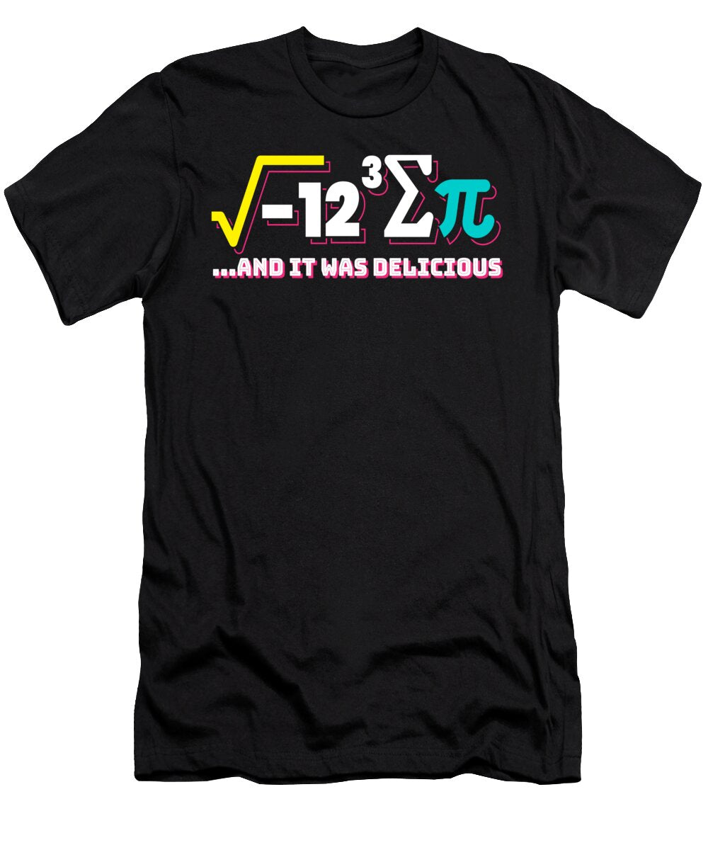 And It Was Delicious Math Physics Cake Pie Moon T-Shirt