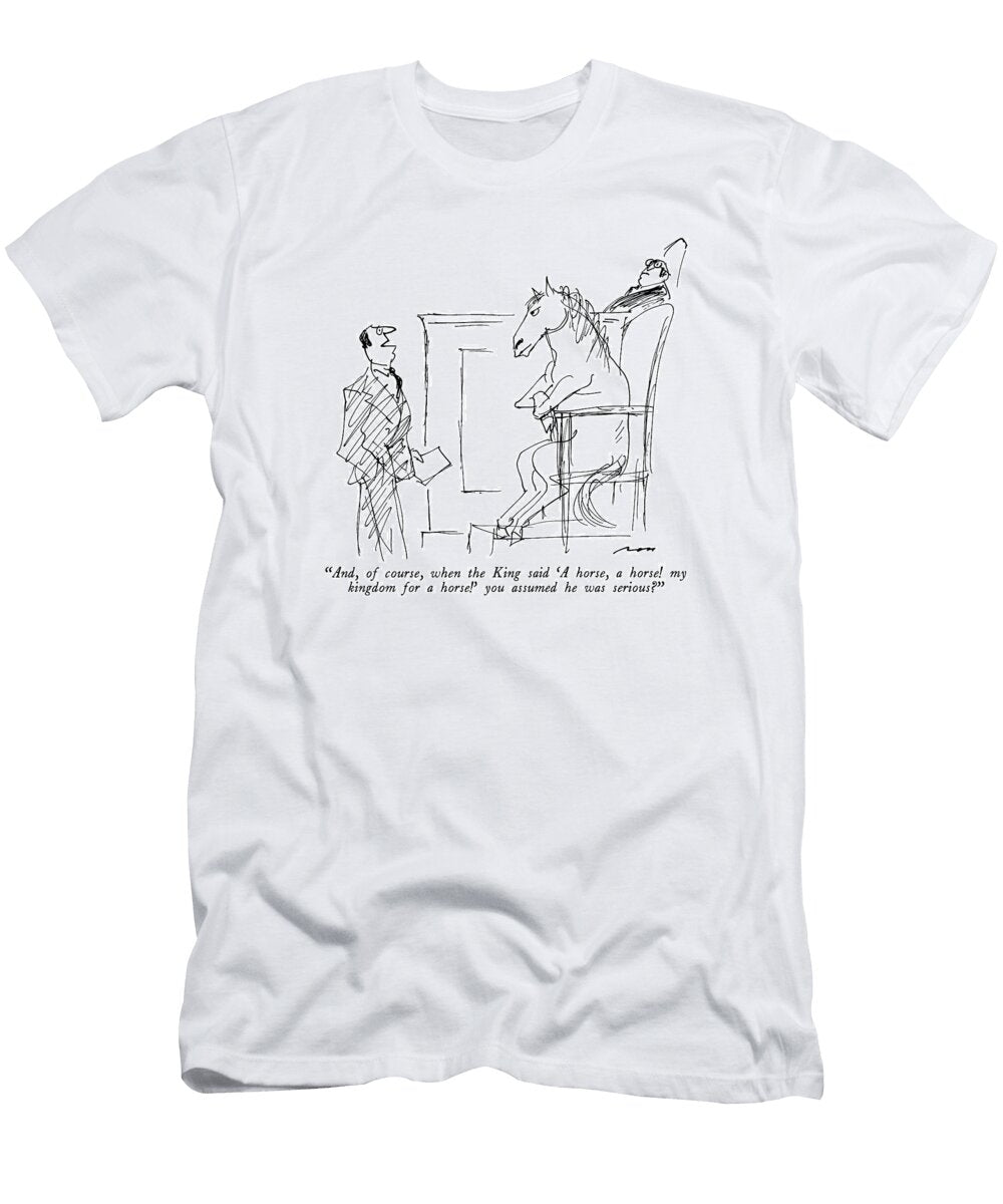 And of Course When the King Said a Horse Al Ros T-Shirt