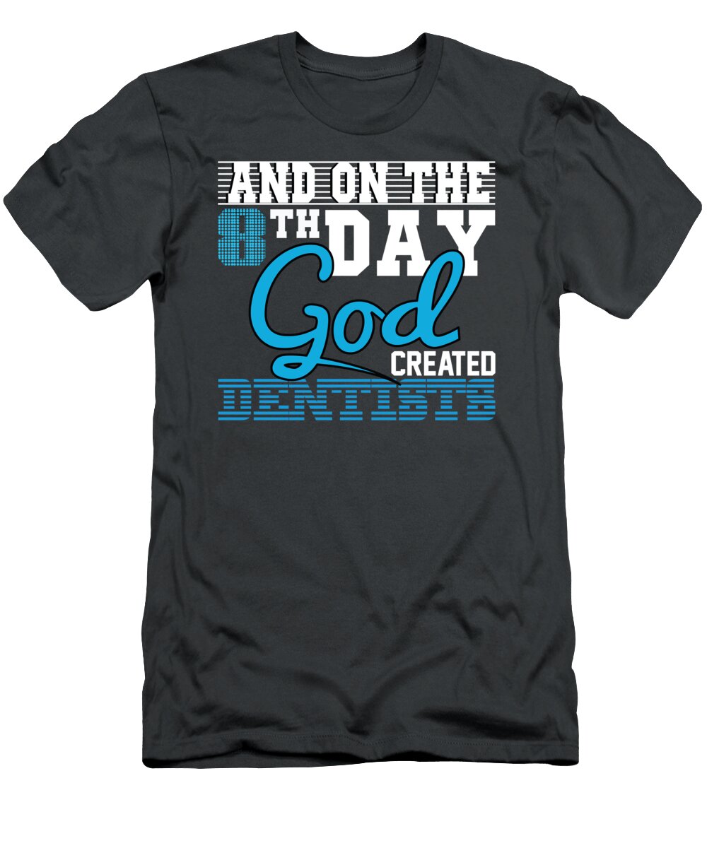 And on the 8th Day God Created Dentists Anh Nguyen T-Shirt