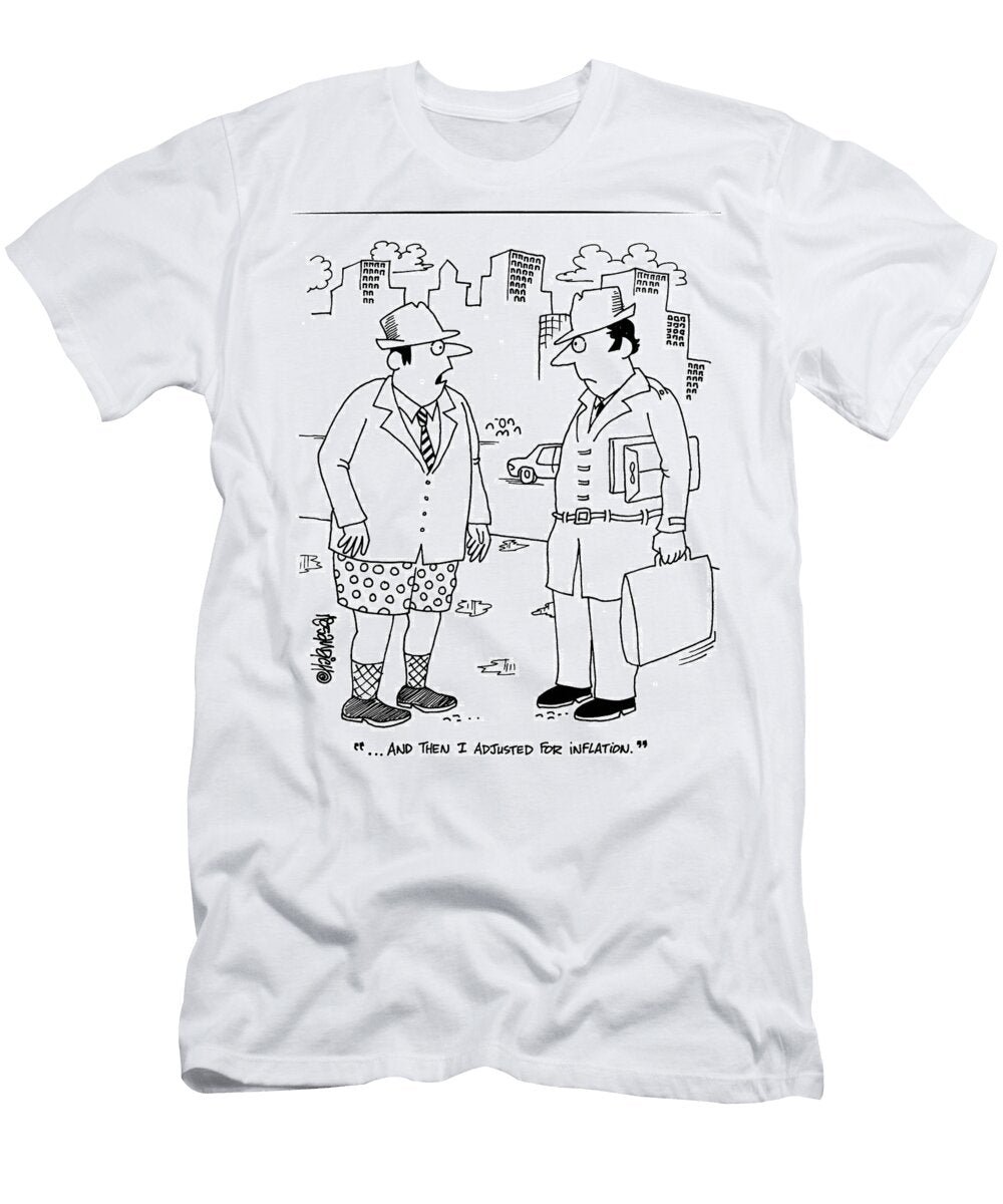 And Then I Adjusted for Inflation Dan Rosandich T-Shirt