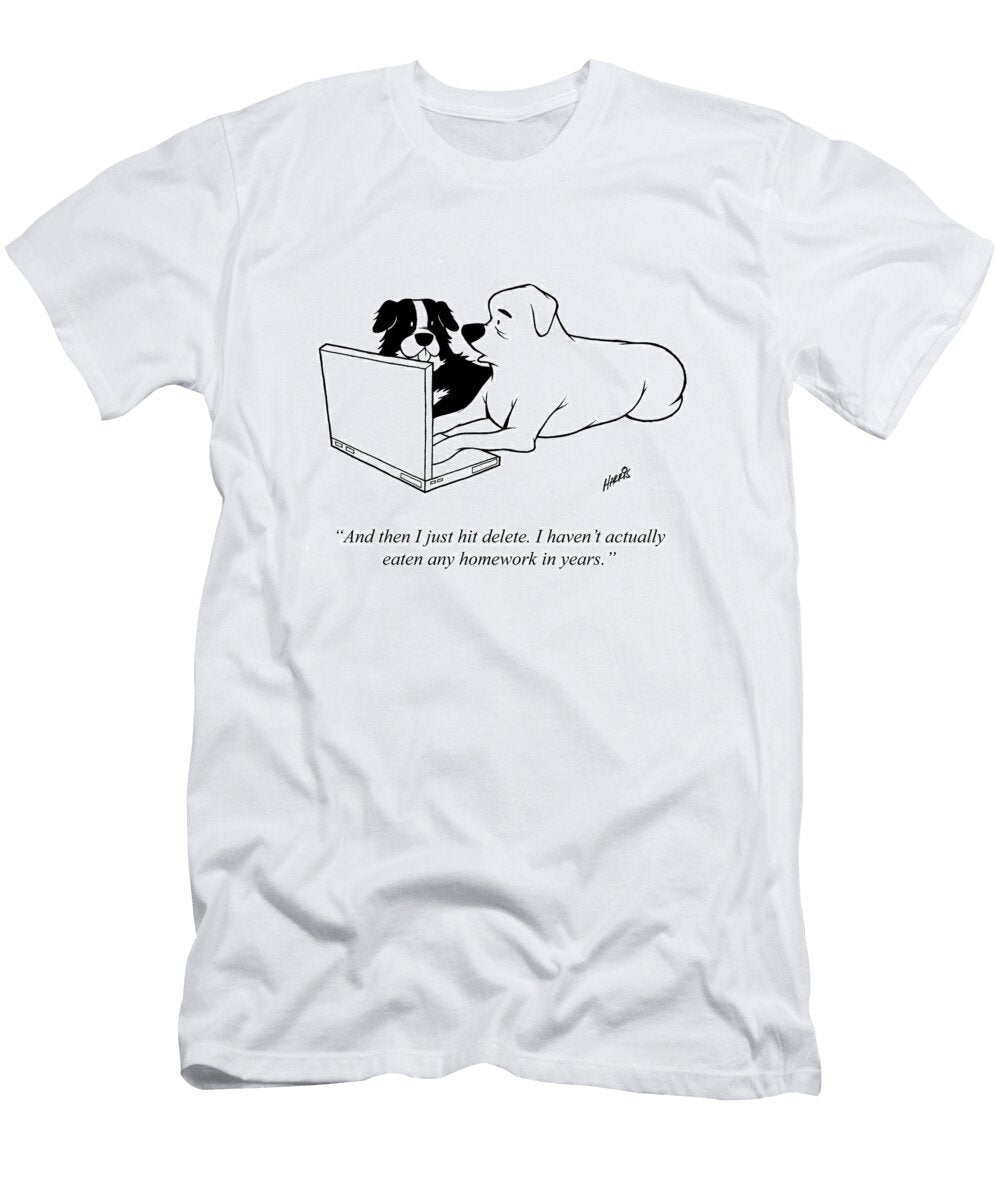 And Then I Just Hit Delete I Havent Actually Eaten Any T Russell Harris T-Shirt