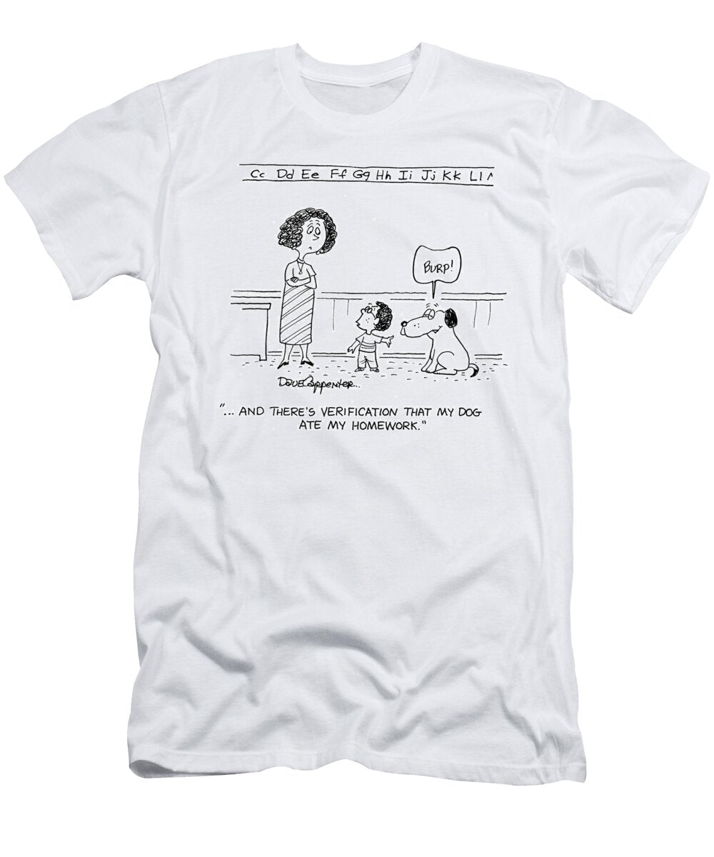 And Theres Verification That My Dog Ate My Homework Dave Carpenter T-Shirt