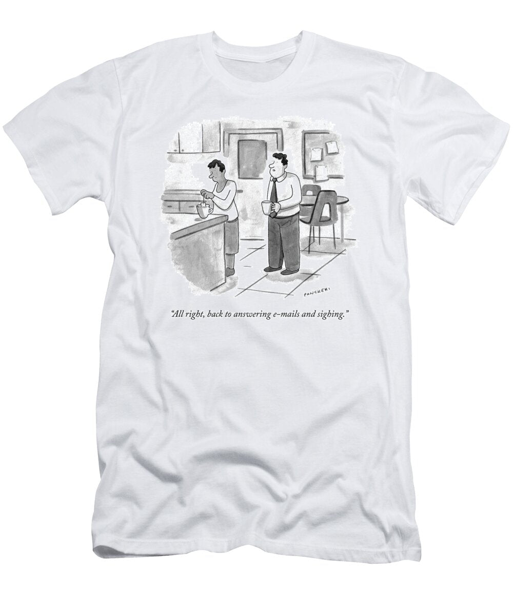 Answering E Mails and Sighing Drew Panckeri T-Shirt